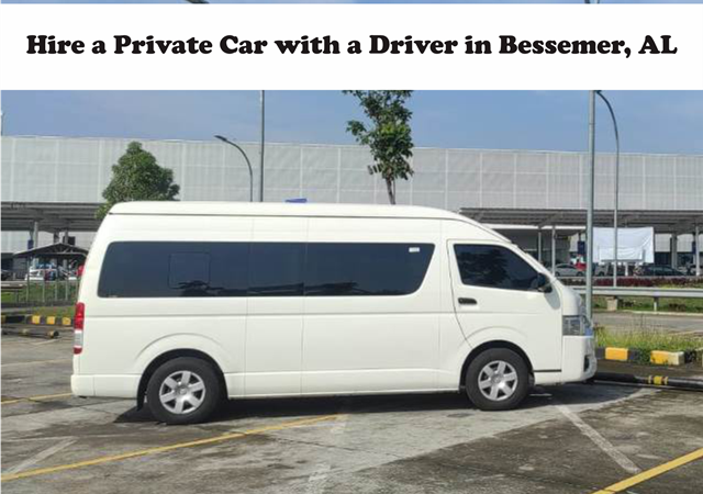 Hire A Private Car With A Driver In Bessemer, AL